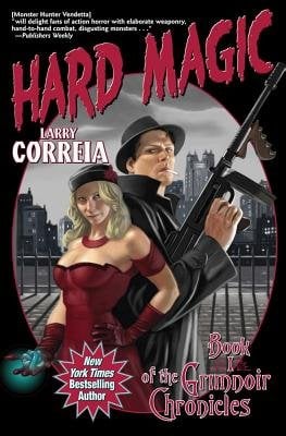 "Hard Magic" by Larry Correia book cover, featuring a man holding a rifle, a cigarette in his mouth, standing behind a woman with blonde hair dressed in red.