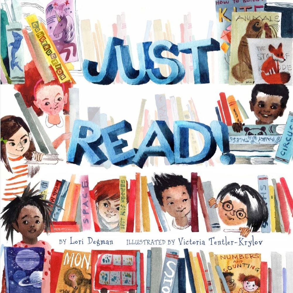 Just Read! by Lori Degman and illustrated by Victoria Tentler-Krylov, a children's book cover depicting a bookshelf with a variety of children's heads peeking through. The title of the book is in bold, three-dimensional letters.