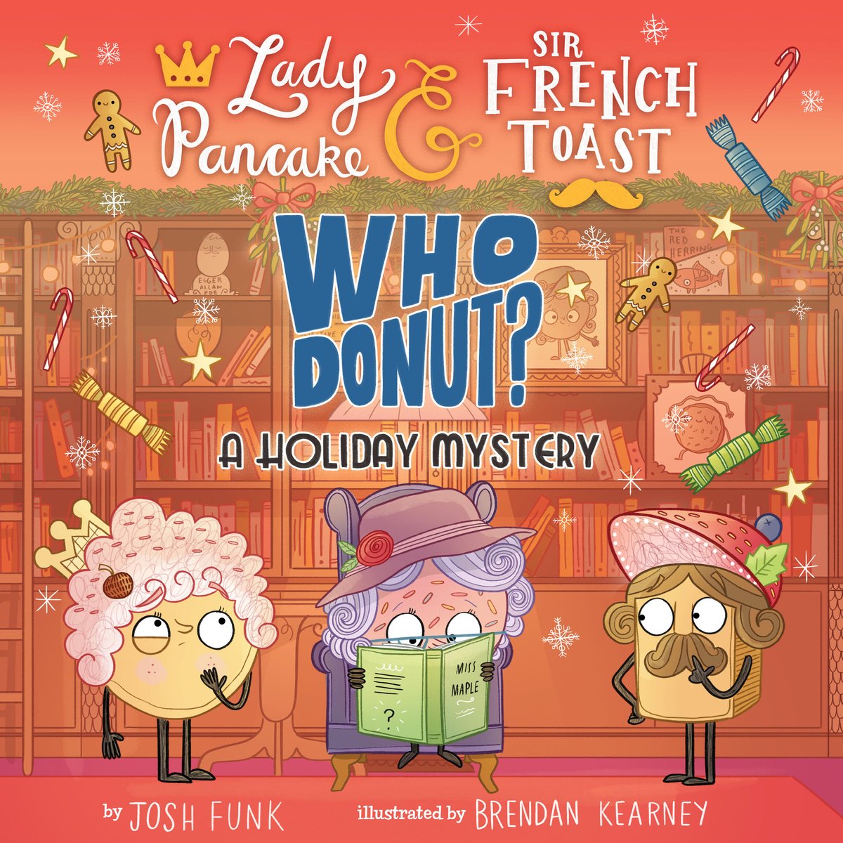 The book cover for Whodonut? A Holiday Mystery by Josh Funk, Illustrated by Brendan Kearney. Lady Pancake, Sir French Toast, and Agatha Crispy standing in front of a bookcase decorated for a holiday party. Crispy is reading a book while the other two look like they're contemplating something. The title is in dark blue with the subtitle in white.