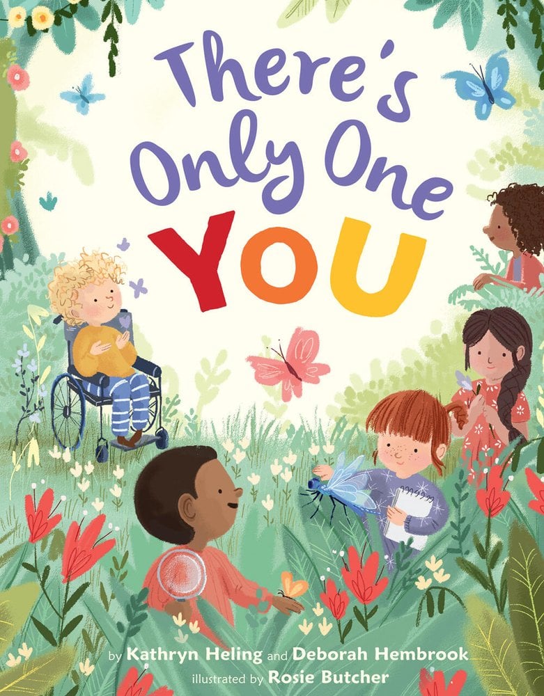 Book cover of There's Only One You, written by Kathryn Heling and Deborah Hembrook and illustrated by Rosie Butcher, featuring a diverse group of children exploring a clearing filled with waist-high flora and colorful butterflies.