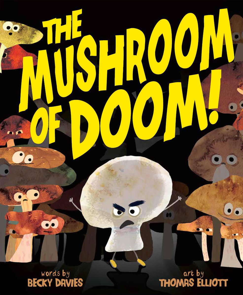 Book cover of The Mushroom of Doom! by Becky Davies, Illustrated by Thomas Elliott, featuring a white mushroom with angry eyebrows and stick limbs ranting as dozens of brown mushrooms in various shades listen on.