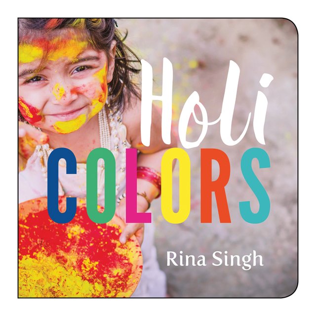 Holi Colors by Rina Singh, book cover. A real-life picture of a young girl, her face partly covered with powder color as she holds a bowl with more powder color.