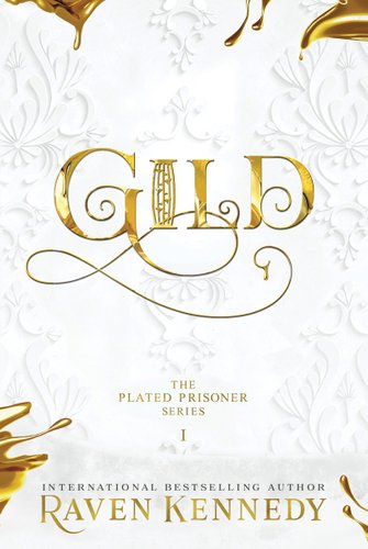 Gild by Raven Kennedy. Book cover features a decorative white background, gold casing in the book title and author name, and splashes of gold out of the corners.
