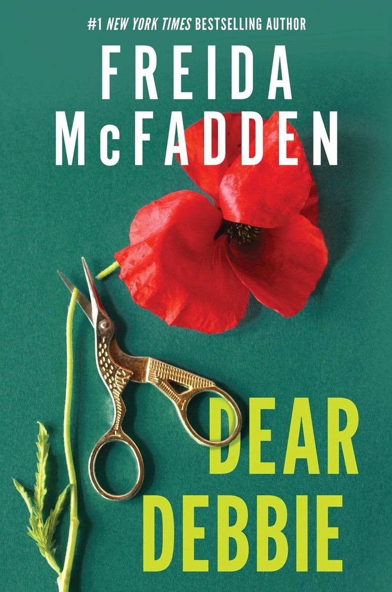 Dear Debbie by Freida McFadden, a thriller novel cover. The cover features small, silver scissors with engraved details snipping off a bright red flower from a green stem. This is laid against a deep green background.