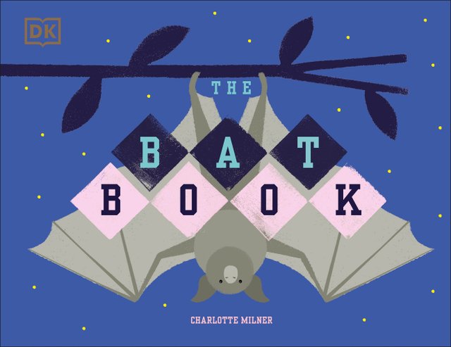 The Bat Book by Charlotte Milner, book cover. Starry blue night background with a gray bat hanging upside down from a branch with its wings spread out open. The title displayed along its wings.