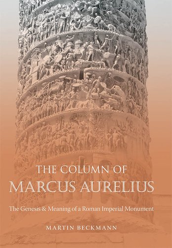 The Column of Marcus Aurelius: The Genesis & Meaning of a Roman ...