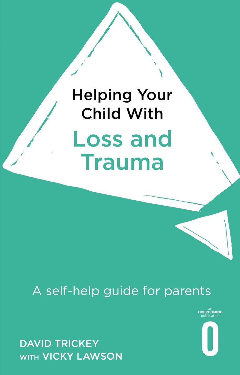 Helping Your Child with Loss, Change and Trauma a book by Dr Trickey ...
