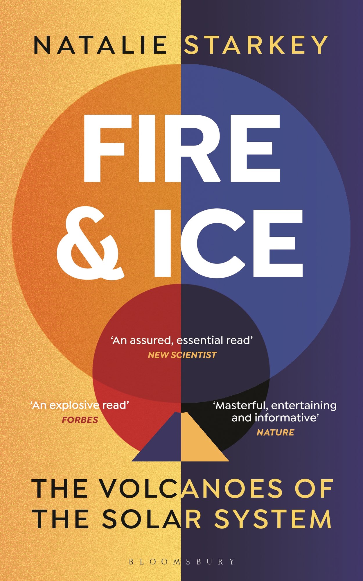 Fire and Ice The Volcanoes of The Solar System by Natalie Starkey book cover depicting dual-toned orange and blue shades cut in half vertically with a large circle, smaller circle, and volcano.