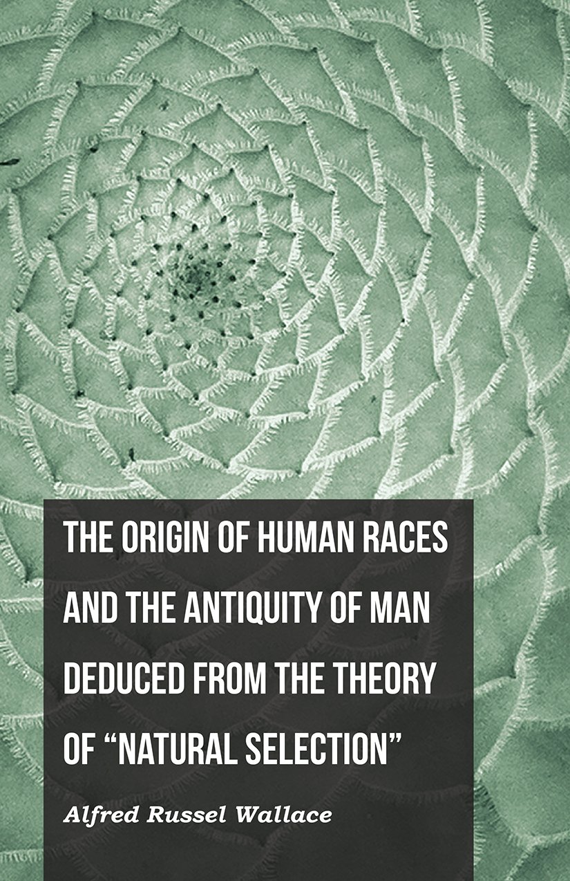 Who Invented Human Races The Origin of Human Races and the Antiquity of Man Deduced From the ...