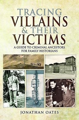 Tracing Villains and Their Victims: A Guide to Criminal Ancestors for ...