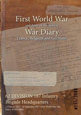 62 DIVISION 187 Infantry Brigade Headquarters a book by Wo95/3088 ...