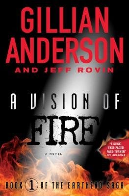 Book cover for A Vision of Fire: Book One of the Earthend Saga by Gillian Anderson and Jeff Rovin. It shows a black background with a spotlight in the center and a row of fire along the bottom.