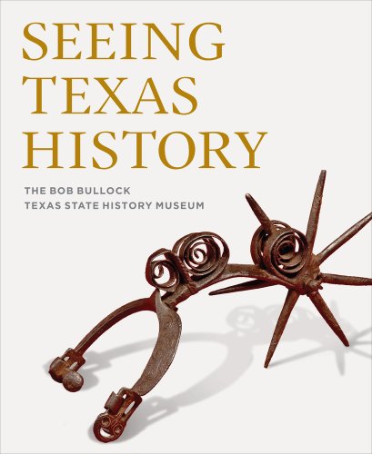 Seeing Texas History: The Bob Bullock Texas State History Museum a book ...