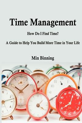Time Management: How do I find time? A guide to help you build more ...