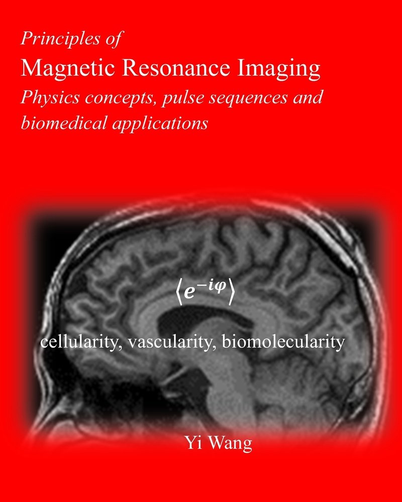 Principles of Magnetic Resonance Imaging a book by Yi Wang PhD ...
