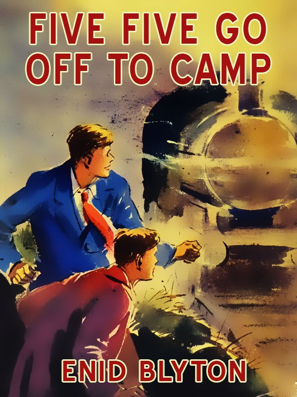 Five Go Off to Camp by Enid Blyton book cover depicting two young men, one in a blue suit, white shirt and red tie, the other in a red jacket, watching an oncoming train through lilac and orange fog. Both boys have short mousy-brown hair.
