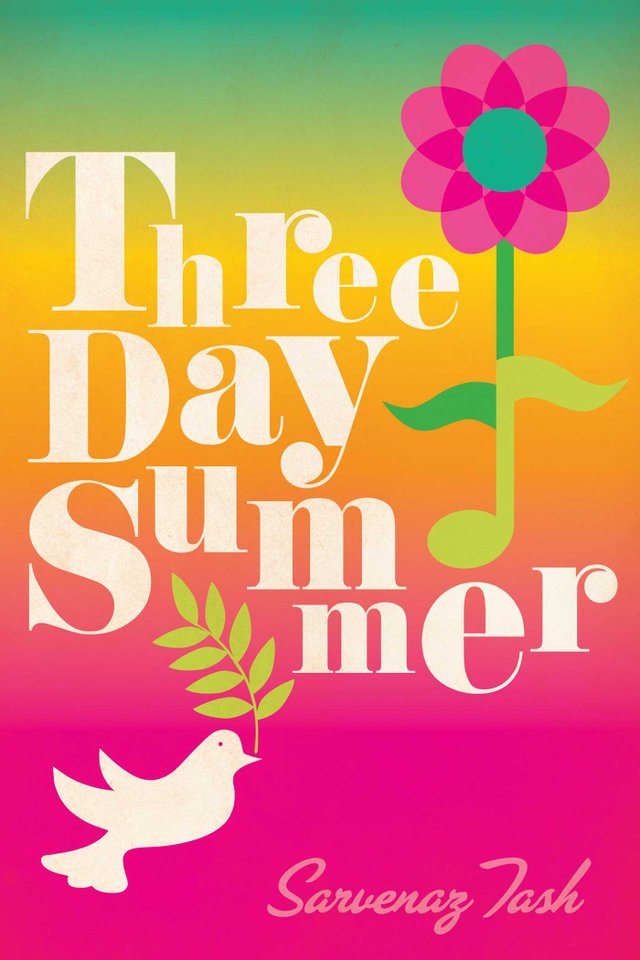 Cover of Three Day Summer by Sarvenaz Tash. The text is cream against a green, yellow, and pink background. There is a green music note with a flower extending through it. A dove carries a branch.