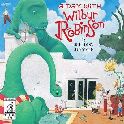 "A Day with Wilbur Robinson" by William Joyce book cover of the Robinson house with three different dinosaurs close to destroying the house as Ms. Robinson reprimands them with a megaphone.