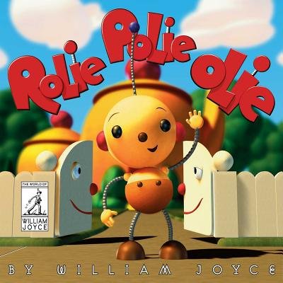 "Rolie Polie Olie" by William Joyce book cover of Olie waving as he stands in front of his tea pot house with the front gate opening for him.