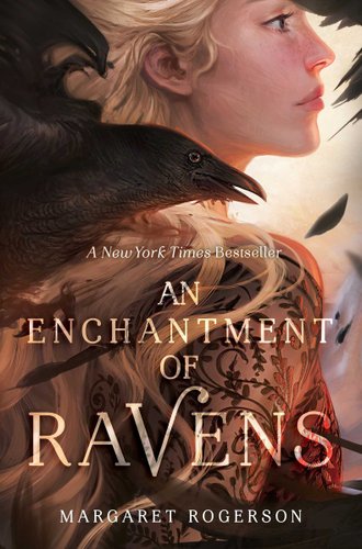 An Enchantment of Ravens by Margaret Rogerson book cover. The profile of a woman with blonde hair is pictured as she looks off to the right of the cover with a black raven flying right behind her shoulder, almost close enough to be perched on it.