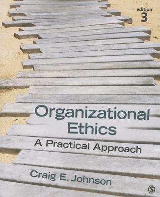 Organizational Ethics: A Practical Approach a book by Craig E. Johnson