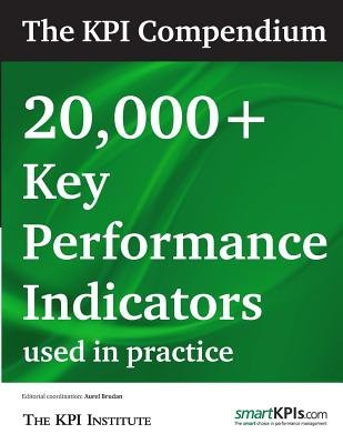 The KPI Compendium: 20,000 Key Performance Indicators used in practice ...