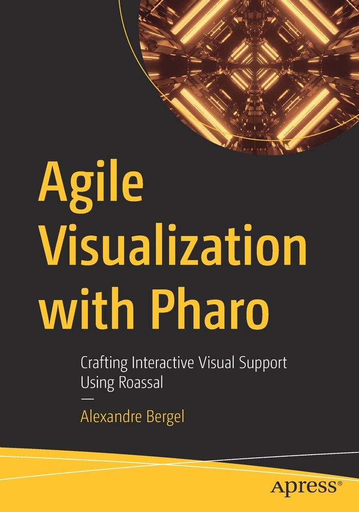 Agile Visualisation Agile Visualization with Pharo a book by Alexandre Bergel - Bookshop.org US