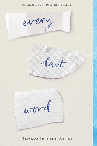 Book jacket for Every Last Word by Tamara Ireland Stone. The title words are written in dark blue on three separate pieces of scrap paper. The first is blank white paper, the next is graph paper, and the last piece is made of lined paper.
