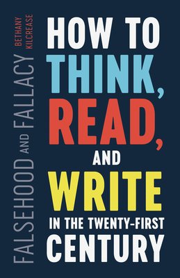 Falsehood and Fallacy: How to Think, Read, and Write in the Twenty ...