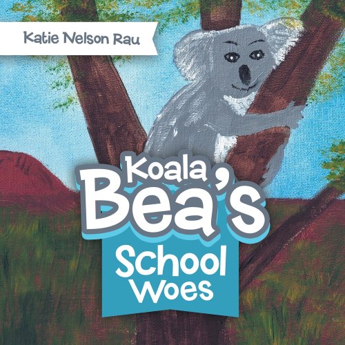 Koala Bea's School Woes a book by Katie Nelson Rau