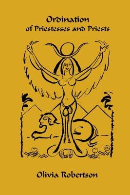 Ordination of Priestesses and Priests: Of the Fellowship of Isis a book ...