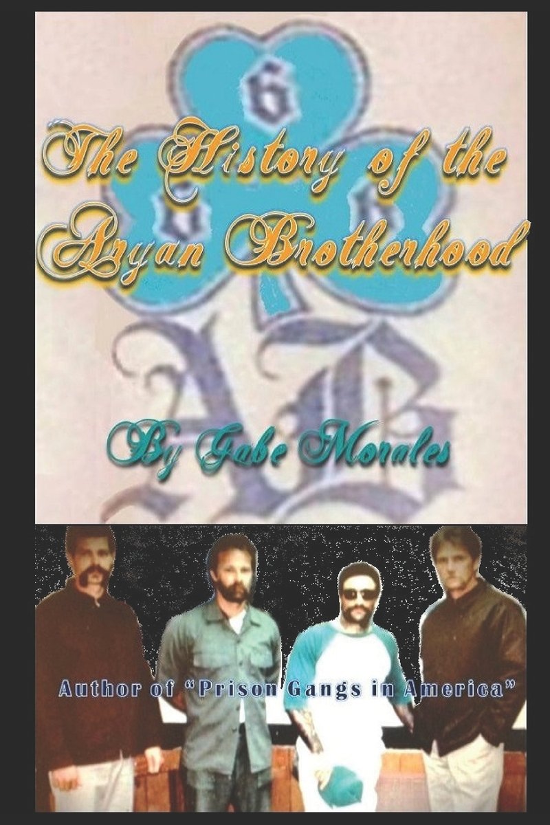 The History of the Aryan Brotherhood a book by Gabriel C Morales ...
