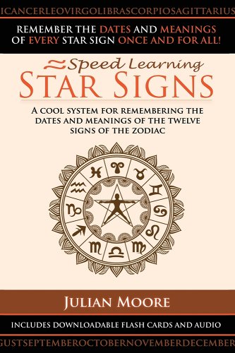 Star Signs: A Cool System For Remembering The Dates And Meanings Of The Twelve Signs Of The Zodiac - Moore, Julian