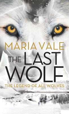 The Last Wolf by Maria Vale, book cover of a man/wolf over a snow covered terrain.