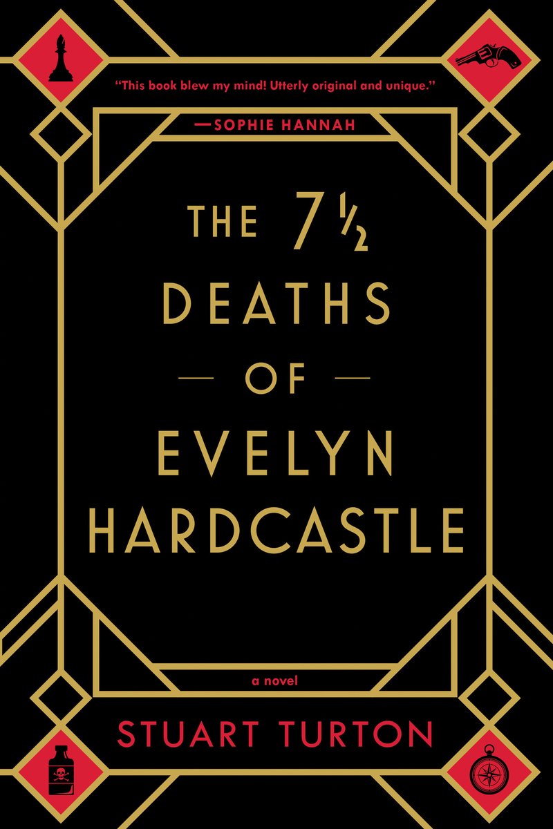 Book cover for the mystery novel The 7 ½ Deaths of Evelyn Hardcastle by Stuart Turton. The cover is black with a border made of gold lines and geometric shapes. At each of the four corners on the cover are four red icons: a chess piece, a gun, a poison bottle, and a compass. The title of the book is written in gold text and the author's name is in red.