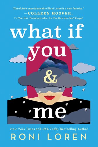 Book jacket for What If You & Me by Roni Loren. The illustrated bust of a woman with pink hair, matching lipstick, and a black shirt stands behind a raining thundercloud. Her forehead consists of more clouds in the distance. Three lighter grey clouds frame her head.