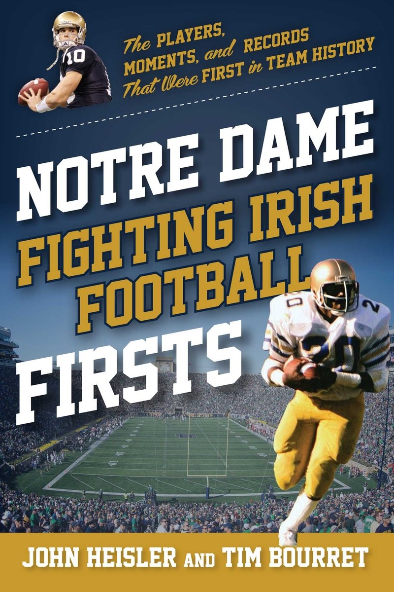 Notre Dame Fighting Irish Football Firsts a book by John Heisler and ...