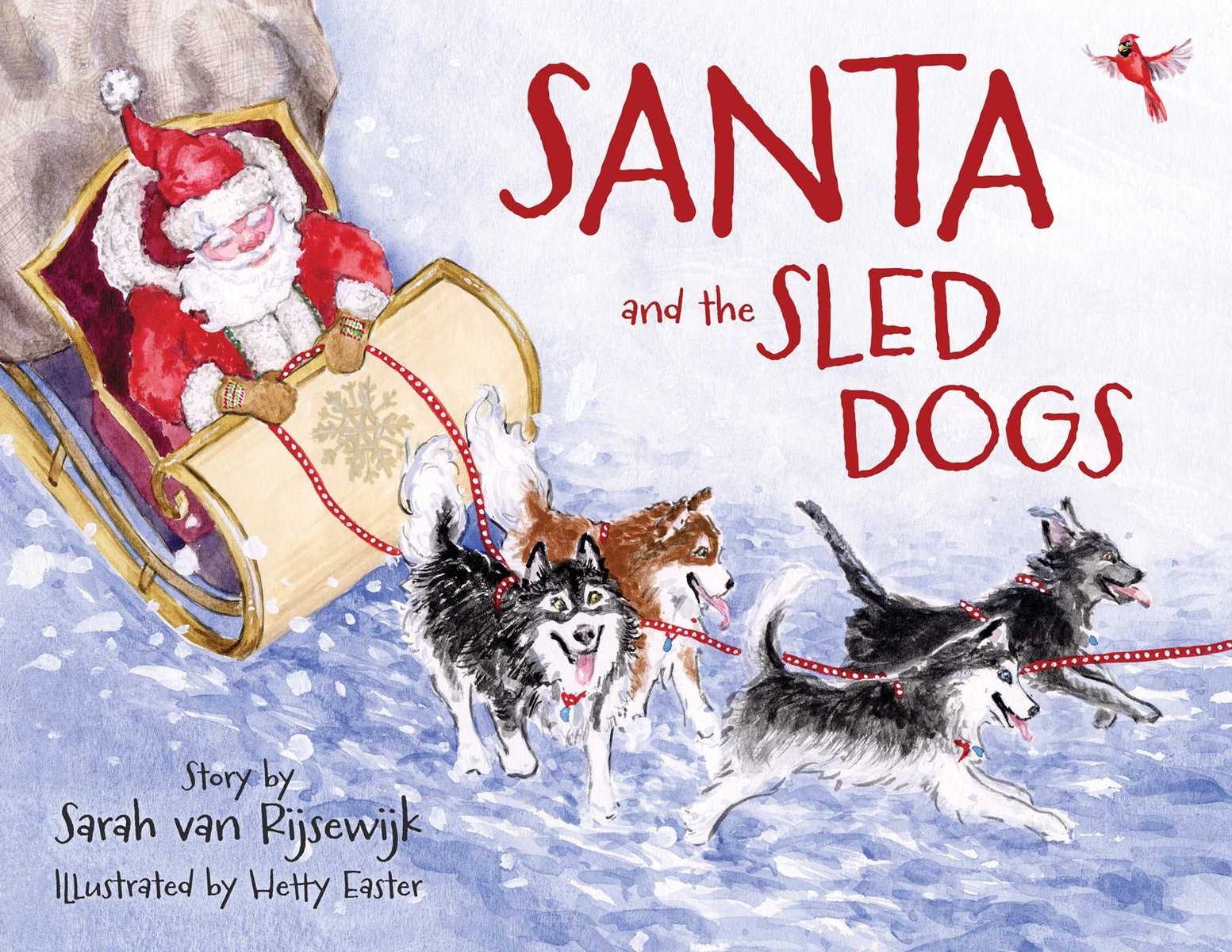 Santa and the Sled Dogs, a children's book by Sarah van Rijsewijk. The cover is an illustration of Santa in his sleigh, being pulled by a group of dogs.