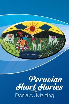 Peruvian Short Stories by Dorila A. Marting book cover. Mountains, clouds, and the sun shining over a woman with llamas.
