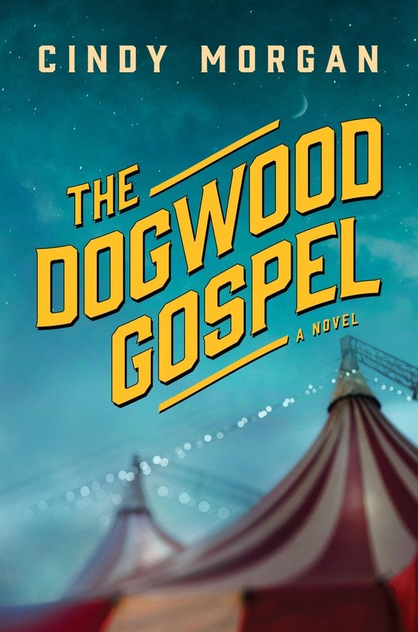 The Dogwood Gospel by Cindy Morgan