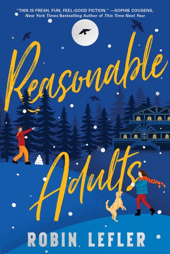 Reasonable Adults by Robin Lefler book cover featuring two individuals having a snow ball fight in the middle of a snowy winter night.