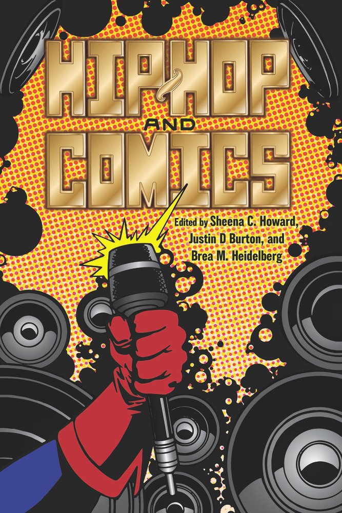 Hip-Hop and Comics a book by Sheena C Howard, Justin D Burton, and