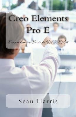 Creo Elements Pro E - Comprehensive Guide to Cad/CAM a book by Sean ...