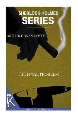 The Final Problem by Arthur Conan Doyle book cover. An olive-colored background with black silhouettes of a hand holding a smoking cigar over an ashtray. White text labels the title, author, and series.