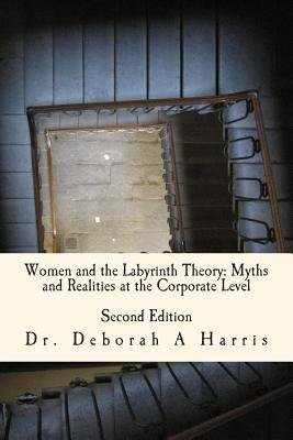 Women and the Labyrinth Theory: Myths and Realities at the Corporate ...