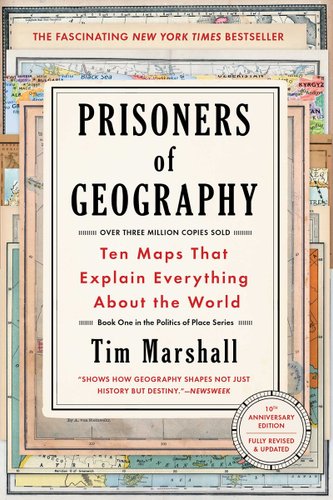 Book jacket of Prisoners of Geography: Ten Maps That Explain Everything about the World by Tim Marshall. Various types of maps, including topography and nautical maps, are layered behind the title information separated by a white frame.
