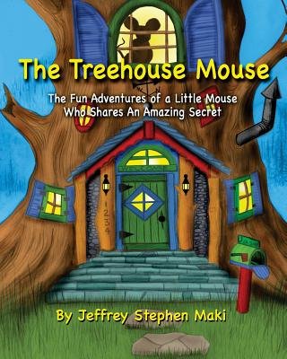 Treehouse Mouse Control The Treehouse Mouse: The fun adventures of a little mouse who shares an ...