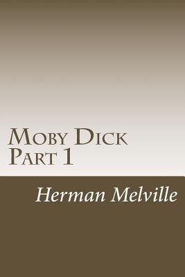 Moby Dick Part 1: Chapters 1-30 a book by Herman Melville