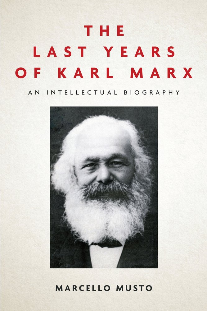 The Last Years of Karl Marx a book by Marcello Musto and Patrick ...