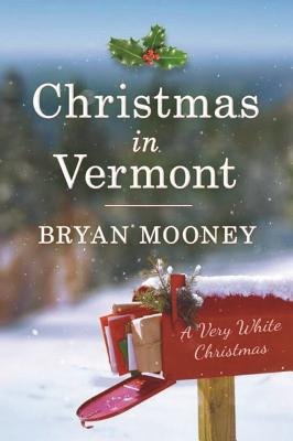 Christmas in Vermont by Bryan Mooney, book cover. Blurred background of large trees lined outside by the snow. Focus is on a red mailbox filled and opened with white, cursive writing on the side saying "A Very White Christmas."